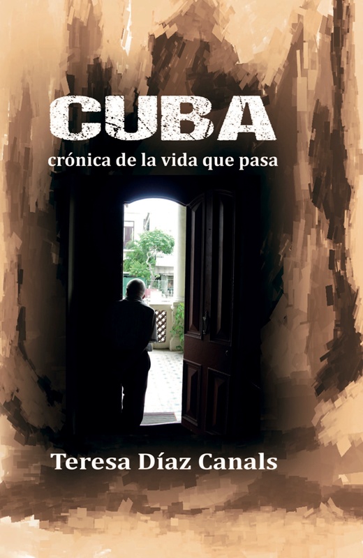 Cuba: crónica de la vida que pasa 1 Portada: Cuba: crónica de la vida que pasa